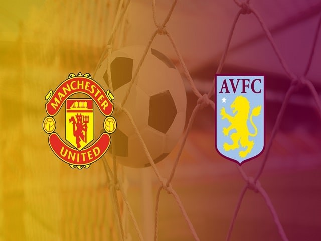Soi kèo bóng đá trận Manchester United vs Aston Villa, 03:00 – 02/01/2020