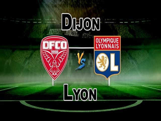 Soi kèo bóng đá trận Dijon vs Lyon, 03:00 – 04/02/2021