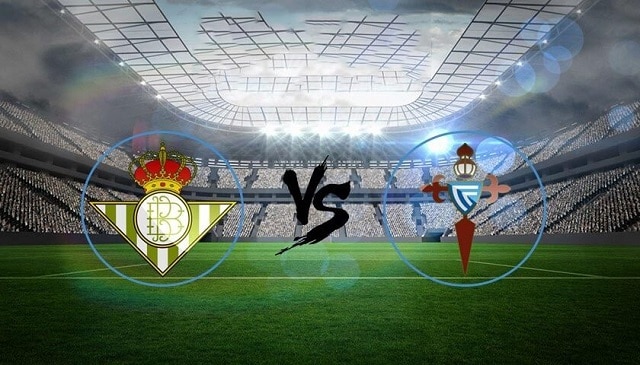 Soi kèo bóng đá trận Real Betis vs Celta Vigo, 3h30 – 21/01/2021