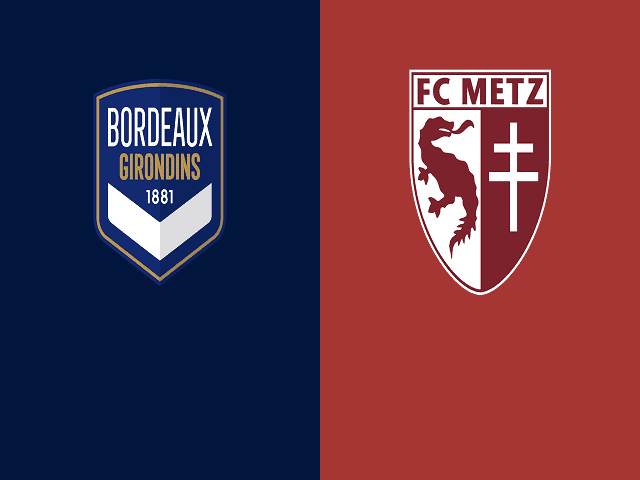 Soi kèo bóng đá trận Bordeaux vs Metz, 19:00 – 27/02/2021