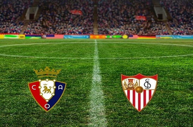 Soi kèo bóng đá trận Osasuna vs Sevilla, 3:00 – 23/02/2021