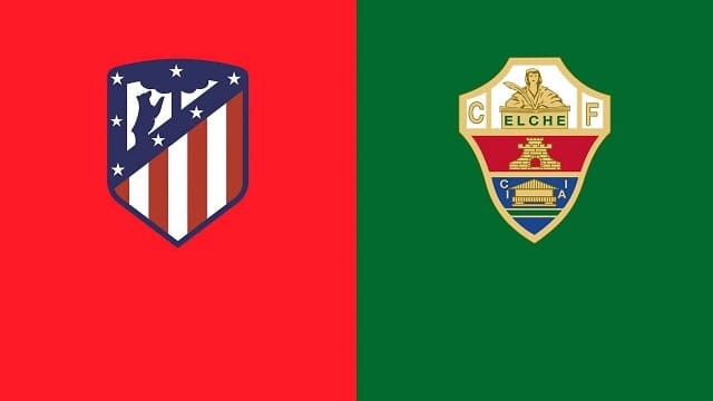 Soi kèo bóng đá trận Elche vs Atl. Madrid, 21h15 – 01/05/2021