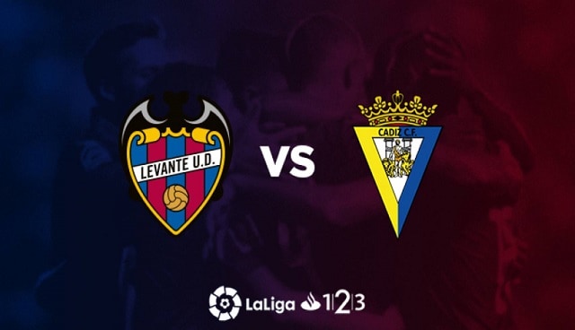 Soi kèo bóng đá trận Levante vs Cadiz CF, 2h00 – 22/05/2021