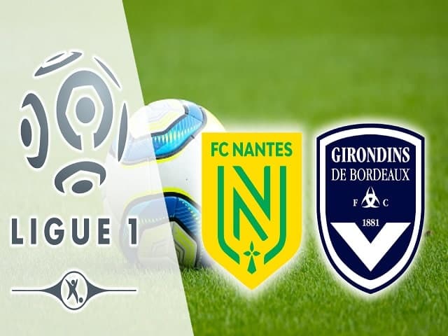 Soi kèo bóng đá trận Nantes vs Bordeaux, 18:00 – 08/05/2021