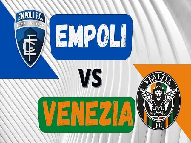 Soi kèo bóng đá trận Empoli vs Venezia, 01:45 – 12/09/2021